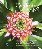 Gardening in Arabia: Fruiting Plants in Qatar and the Arabian Gulf