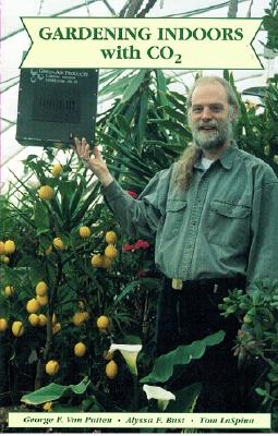 Gardening Indoors with CO2 - Van Patten, George F, and Bust, Alyssa F, and LaSpina, Tom