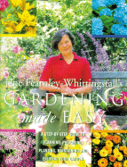 Gardening Made Easy: A Step-By-Step Guide to Planning, Preparing, Planting, Maintaining and Enjoying Your Garden