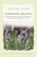 Gardening the Soul: Mindful Thoughts and Meditations for Every Day of the Year