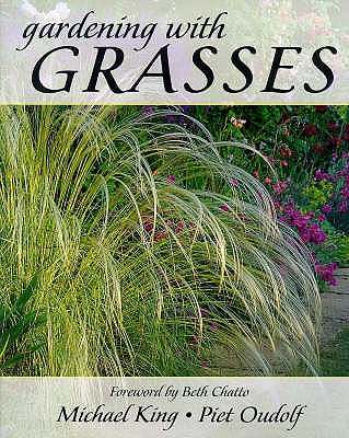 Gardening with Grasses - King, Michael, and Oudolf, Piet, and Chatto, Beth (Foreword by)