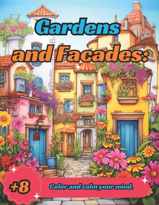 Gardens and Facades: Color and calm your mind. - Flad, Doddy