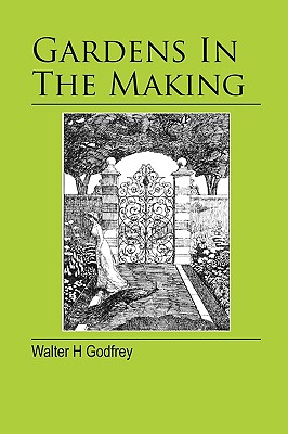 Gardens In The Making - Godfrey, Walter H