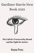 Gardiner Harris New Book 2025: The Fall of a Trustworthy Brand and the Fight for Justice