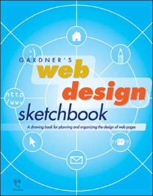 Gardner's Web Design Sketchbook - Garth Gardner Company, and Gardner, Garth, PhD