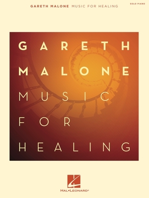 Gareth Malone: Music for Healing - Malone, Gareth