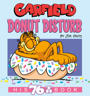 Garfield Donut Disturb: His 76th Book - Davis, Jim