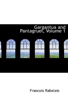 Gargantua and Pantagruel, Volume 1 - Rabelais, Francois