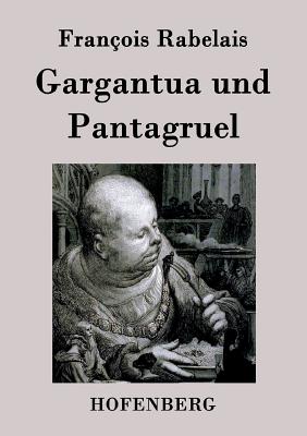 Gargantua und Pantagruel - Rabelais, Franois