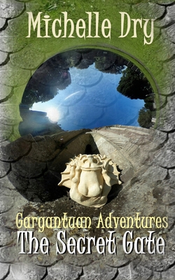 Gargantuan Adventures: The Secret Gate - Dry, Michelle