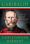 Garibaldi: Hero of Italian Unification: Hero of Italian Unification