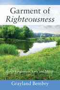Garment of Righteousness: God's Forgiveness, Love and Mercy