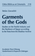 Garments of the Gods: Studies on the Textile Industry and the Pantheon of Sippar According to the Texts from the Ebabbar Archive