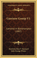 Garrison Gossip V1: Gathered in Blankhampton (1887)