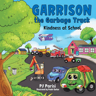Garrison the Garbage Truck: Kindness at School
