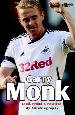 Garry Monk - Loud Proud and Positive - My Autobiography - Read, Garry Monk with Peter