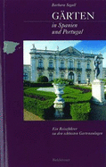 Garten in Spanien Und Portugal: Ein Reisefuhrer Zu Den Schonsten Gartenanlagen