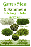 Garten Moss & Sammeln Anleitung zu Jeder Jahreszeit: Der Leitfaden fr Mooswanderer zum Identifizieren, Zchten, Pflegen, Ernten und Konservieren von Grnem Moos pflanzen Garten & Hauslandschaften