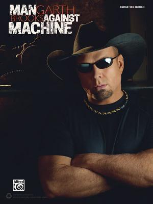 Garth Brooks -- Man Against Machine: Guitar Tab - Brooks, Garth
