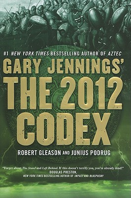 Gary Jennings' the 2012 Codex - Jennings, Gary, and Gleason, Robert, and Podrug, Junius