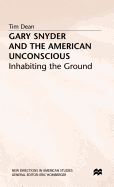Gary Snyder and the American Unconscious: Inhabiting the Ground