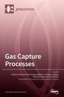 Gas Capture Processes - Borhani, Tohid N (Guest editor), and Zhang, Zhien (Guest editor), and El-Naas, Muftah H (Guest editor)