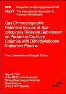 Gas Chromatographic Retention Indices of Toxicologically Relevant Substances on Packed or Capillary Columns with Dimethylsilicone Stationary Phases: Report XVIII of the Dfg Commission for Clinical-Toxicological Analysis - The International Association (Editor), and De Zeeuw, R A (Editor), and Deutsche Forschungsgemeinschaft (Dfg) (Editor)