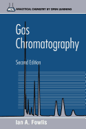 Gas Chromatography: Analytical Chemistry by Open Learning