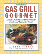 Gas Grill Gourmet - Sinnes, A Cort, and Sinnes, Cort A, and Puscheck, John