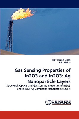 Gas Sensing Properties of In2O3 and In2O3: Ag Nanoparticle Layers - Singh, Vidya Nand, and Mehta, B R