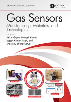 Gas Sensors: Manufacturing, Materials, and Technologies - Gupta, Ankur (Editor), and Kumar, Mahesh (Editor), and Singh, Rajeev Kumar (Editor)