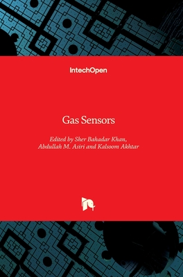 Gas Sensors - Khan, Sher Bahadar (Editor), and Asiri, Abdullah M. (Editor), and Akhtar, Kalsoom (Editor)