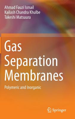 Gas Separation Membranes: Polymeric and Inorganic - Ismail, Ahmad Fauzi, and Chandra Khulbe, Kailash, and Matsuura, Takeshi