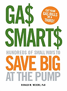 Gas Smarts: Hundreds of Small Ways to Save Big Time at the Pump