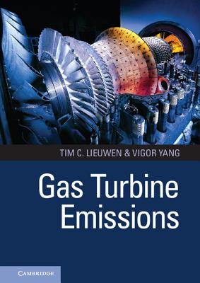 Gas Turbine Emissions - Lieuwen, Tim C. (Editor), and Yang, Vigor (Editor)