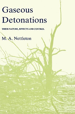 Gaseous Detonations: Their Nature, Effects and Control - Nettleton, M a