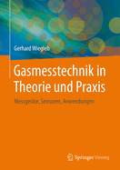 Gasmesstechnik in Theorie Und Praxis: Messgerate, Sensoren, Anwendungen