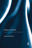 Gaspar Cassad: Cellist, Composer and Transcriber
