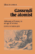 Gassendi the Atomist: Advocate of History in an Age of Science