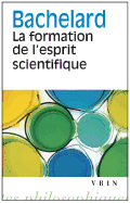 Gaston Bachelard: La Formation de l'Esprit Scientifique: Contribution a Une Psychanalyse de la Connaissance Objective
