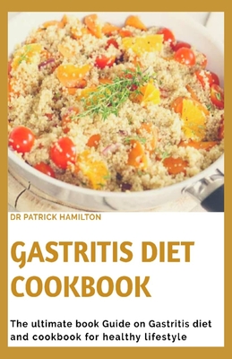 Gastritis Diet Cookbook: The ultimate book guide on gastritis diet and cookbook for healthy living - Hamilton, Patrick