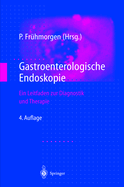 Gastroenterologische Endoskopie: Ein Leitfaden Zur Diagnostik Und Therapie