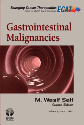 Gastrointestinal Malignancies - Saif, M Wasif, MD (Guest editor), and Abraham, Jame, MD, Facp