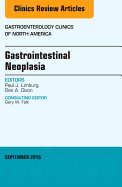 Gastrointestinal Neoplasia, an Issue of Gastroenterology Clinics of North America: Volume 45-3