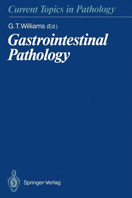 Gastrointestinal Pathology - Williams, Geraint T (Editor), and Allen, D C (Contributions by), and Blackshaw, A J (Contributions by)