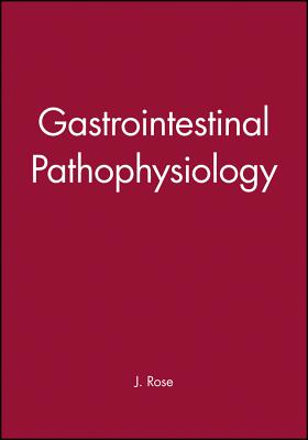 Gastrointestinal Pathophysiology - Rose, J