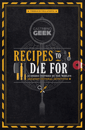 Gastronogeek: Recipes to Die for: 40 Dishes Inspired by the World's Greatest Fictional Detectives (Detective Cookbook; Mystery Cookbook)