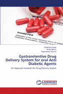 Gastroretentive Drug Delivery System for oral Anti Diabetic Agents