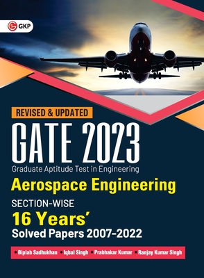 Gate 2023: Aerospace Engineering - 16 Years' Section-wise Solved Paper 2007-22 by Biplab Sadhukhan, Iqbal singh, Prabhakar Kumar, Ranjay KR singh - Sadhukhan, Biplab, and Singh, Iqbal, and Kumar, Prabhakar