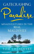 Gatecrashing Paradise: Misadventure in the Real Maldives